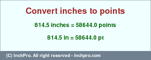 Result converting 814.5 inches to pt = 58644.0 points