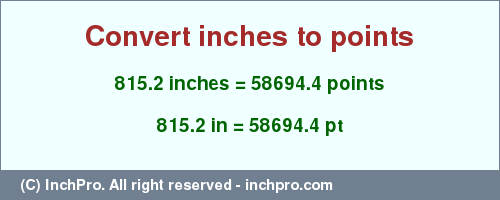 Result converting 815.2 inches to pt = 58694.4 points