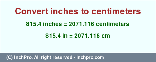 Result converting 815.4 inches to cm = 2071.116 centimeters