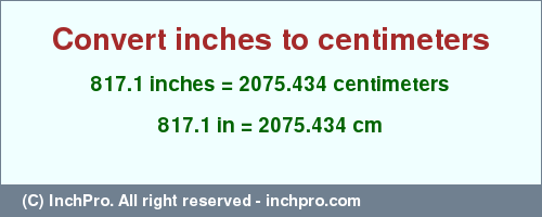 Result converting 817.1 inches to cm = 2075.434 centimeters