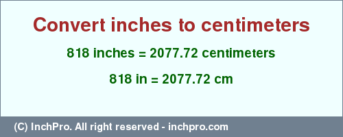 Result converting 818 inches to cm = 2077.72 centimeters