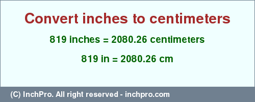 Result converting 819 inches to cm = 2080.26 centimeters