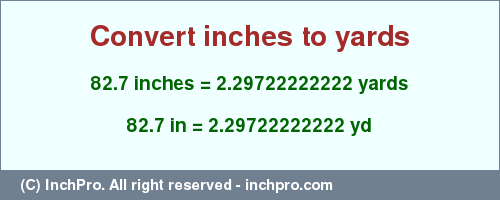 Result converting 82.7 inches to yd = 2.29722222222 yards