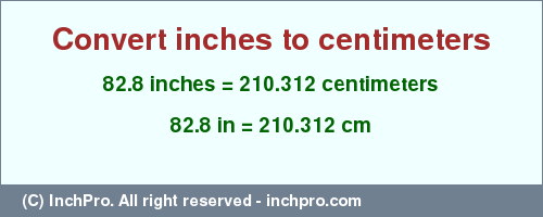 Result converting 82.8 inches to cm = 210.312 centimeters