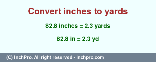 Result converting 82.8 inches to yd = 2.3 yards