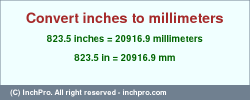Result converting 823.5 inches to mm = 20916.9 millimeters