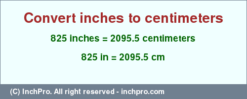 Result converting 825 inches to cm = 2095.5 centimeters