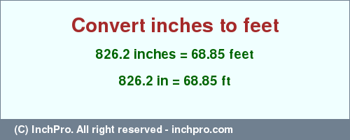 Result converting 826.2 inches to ft = 68.85 feet