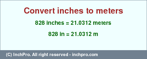 Result converting 828 inches to m = 21.0312 meters