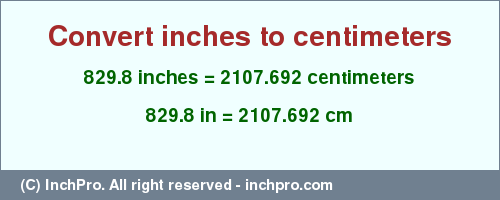 Result converting 829.8 inches to cm = 2107.692 centimeters