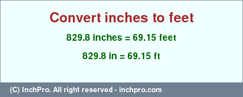 Result converting 829.8 inches to ft = 69.15 feet