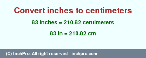 Result converting 83 inches to cm = 210.82 centimeters