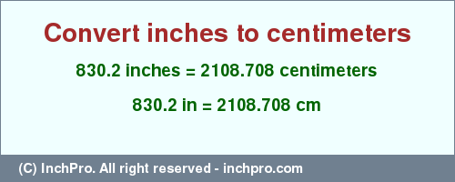 Result converting 830.2 inches to cm = 2108.708 centimeters