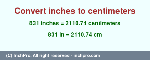 Result converting 831 inches to cm = 2110.74 centimeters