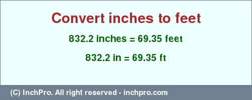 Result converting 832.2 inches to ft = 69.35 feet