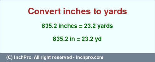Result converting 835.2 inches to yd = 23.2 yards