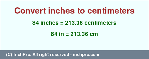 Result converting 84 inches to cm = 213.36 centimeters