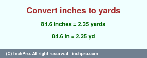 Result converting 84.6 inches to yd = 2.35 yards