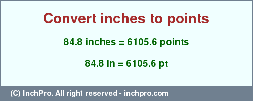 Result converting 84.8 inches to pt = 6105.6 points