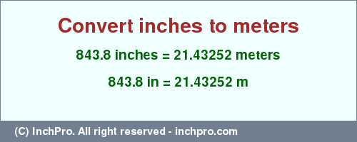 Result converting 843.8 inches to m = 21.43252 meters