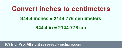 Result converting 844.4 inches to cm = 2144.776 centimeters