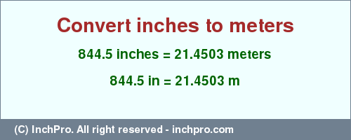 Result converting 844.5 inches to m = 21.4503 meters
