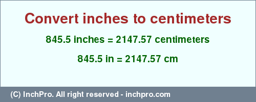 Result converting 845.5 inches to cm = 2147.57 centimeters