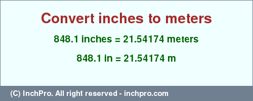 Result converting 848.1 inches to m = 21.54174 meters