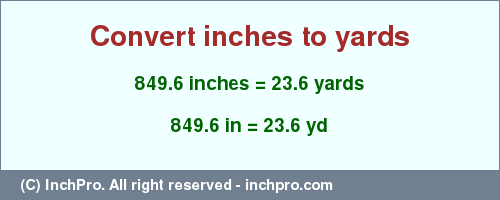 Result converting 849.6 inches to yd = 23.6 yards