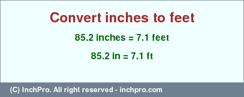 Result converting 85.2 inches to ft = 7.1 feet