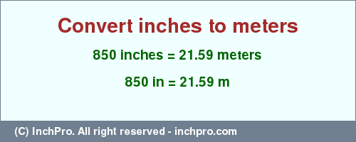Result converting 850 inches to m = 21.59 meters
