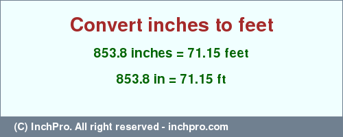 Result converting 853.8 inches to ft = 71.15 feet