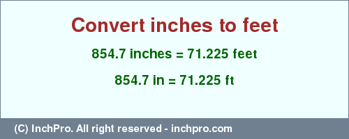 Result converting 854.7 inches to ft = 71.225 feet