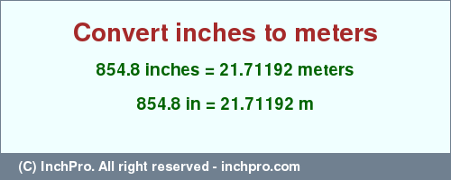 Result converting 854.8 inches to m = 21.71192 meters