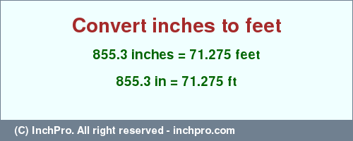 Result converting 855.3 inches to ft = 71.275 feet
