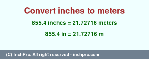 Result converting 855.4 inches to m = 21.72716 meters