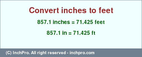 Result converting 857.1 inches to ft = 71.425 feet