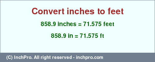 Result converting 858.9 inches to ft = 71.575 feet