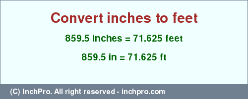 Result converting 859.5 inches to ft = 71.625 feet