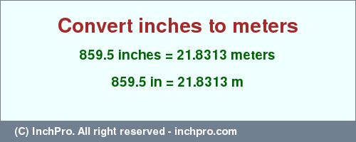 Result converting 859.5 inches to m = 21.8313 meters