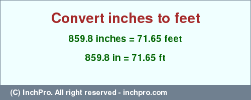 Result converting 859.8 inches to ft = 71.65 feet