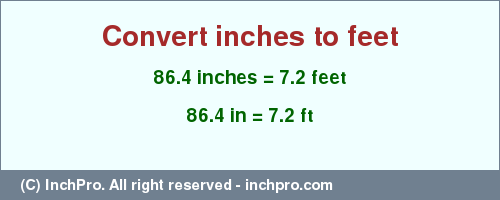 Result converting 86.4 inches to ft = 7.2 feet