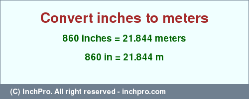 Result converting 860 inches to m = 21.844 meters