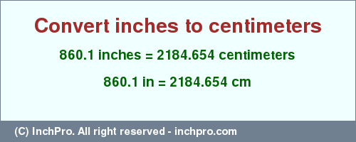 Result converting 860.1 inches to cm = 2184.654 centimeters
