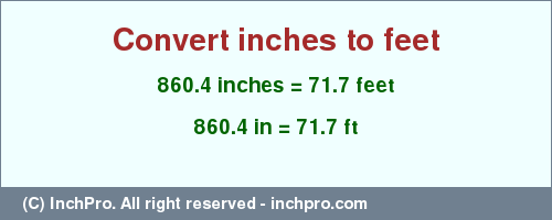 Result converting 860.4 inches to ft = 71.7 feet