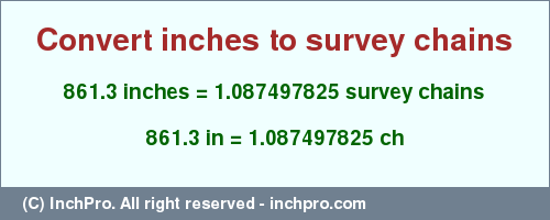 Result converting 861.3 inches to ch = 1.087497825 survey chains