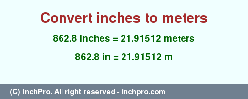 Result converting 862.8 inches to m = 21.91512 meters