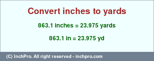 Result converting 863.1 inches to yd = 23.975 yards