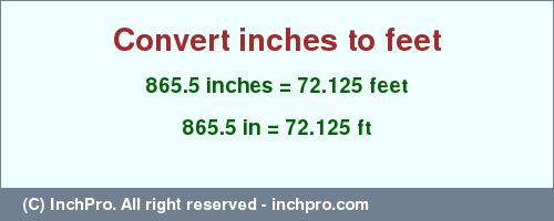 Result converting 865.5 inches to ft = 72.125 feet