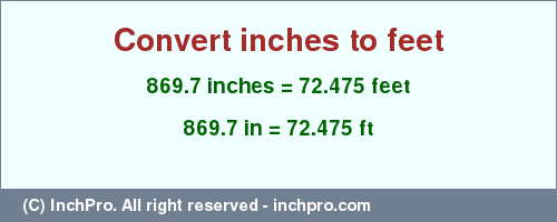 Result converting 869.7 inches to ft = 72.475 feet